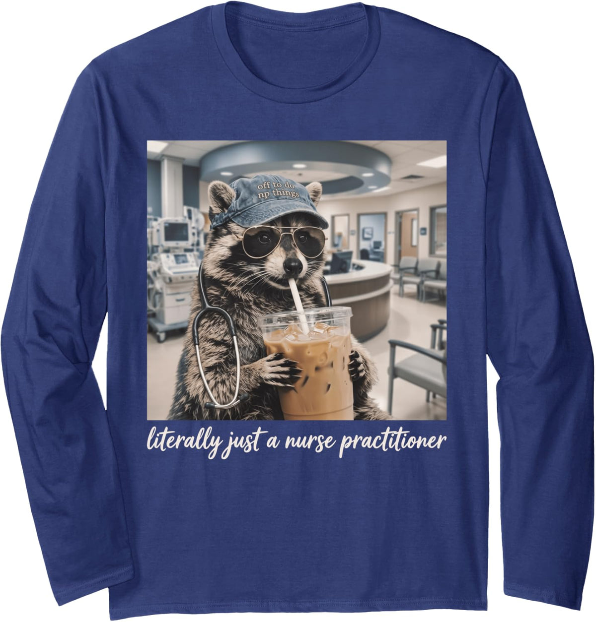 Literally Just A Nurse Practitioner Funny Raccoon Coffee Long Sleeve T-Shirt - Adult Unisex Navy Blue