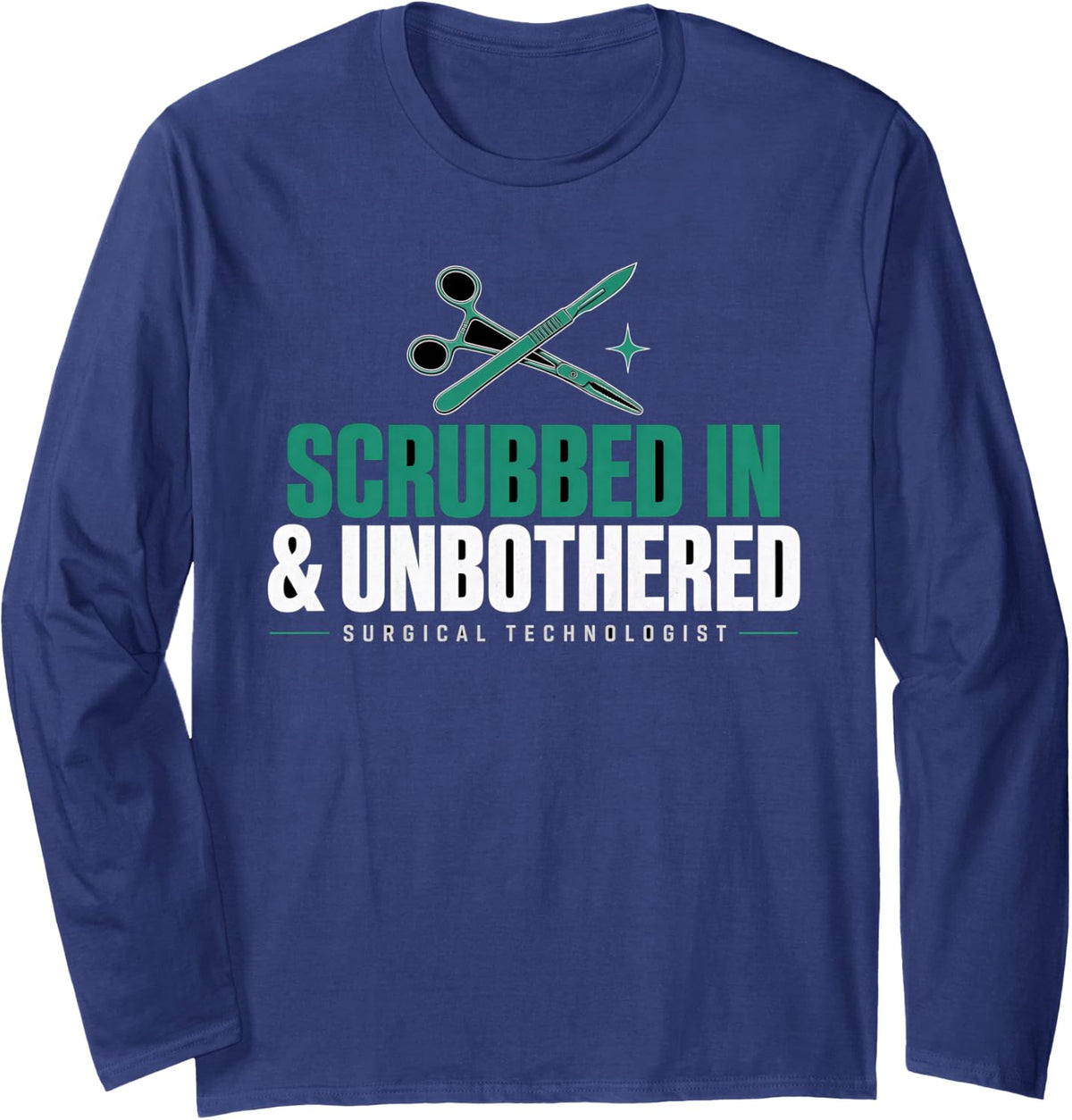 Surgical Tech Scrubbed in and Unbothered Scrub Tech OR Nurse Long Sleeve T-Shirt - Adult Unisex Navy Blue