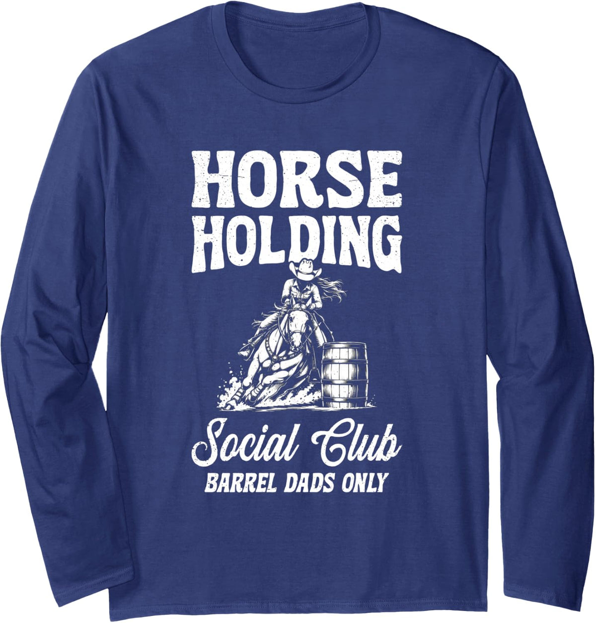 Barrel Racing Dad Rodeo Dad Long Sleeve T-Shirt - Adult Unisex Navy Blue