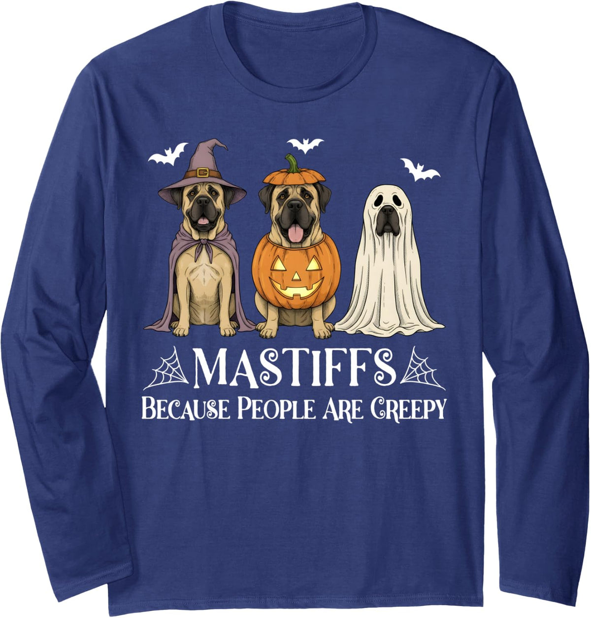 Mastiffs Because People are Creepy Halloween Dog Long Sleeve T-Shirt - Adult Unisex Navy Blue