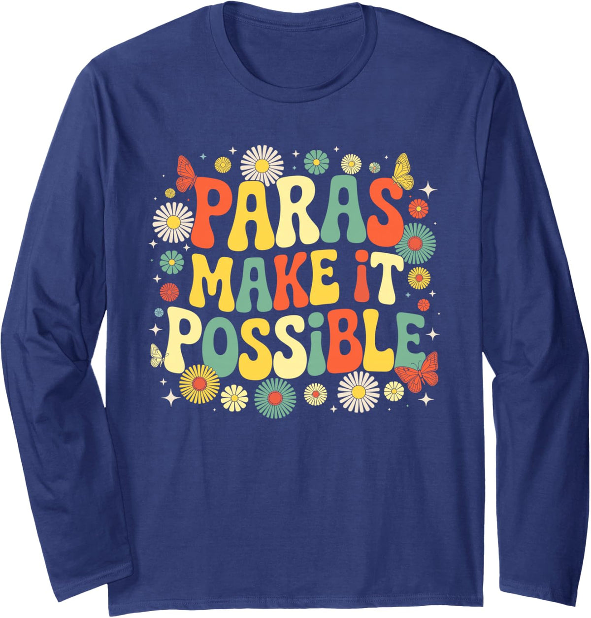 Paras Make It Possible Teacher Paraprofessional Paraeducator Long Sleeve T-Shirt - Adult Unisex Navy Blue