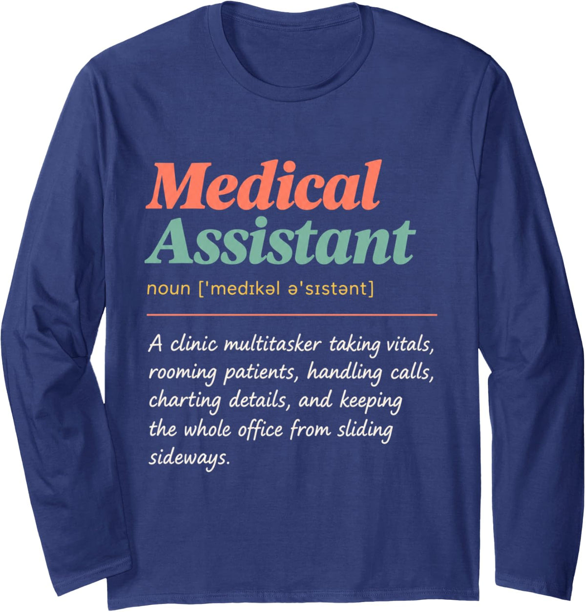 Medical Assistant Definition Funny Clinic Staff Long Sleeve T-Shirt - Adult Unisex Navy Blue