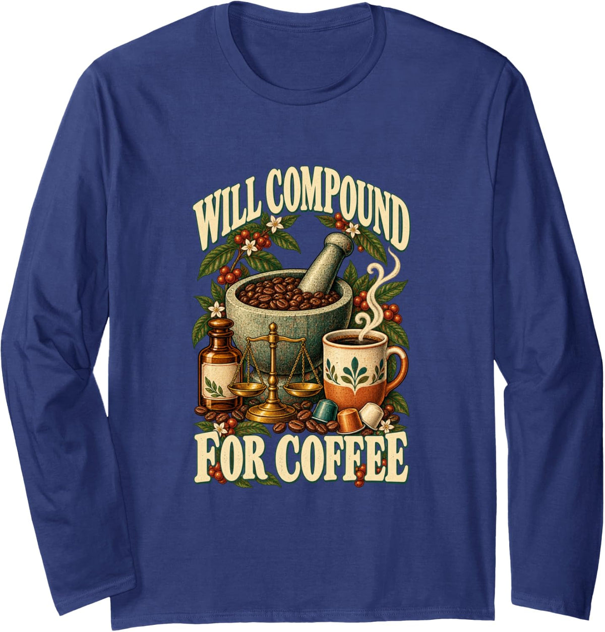 Will Compound for Coffee Pharmacist PharmD Long Sleeve T-Shirt - Adult Unisex Navy Blue