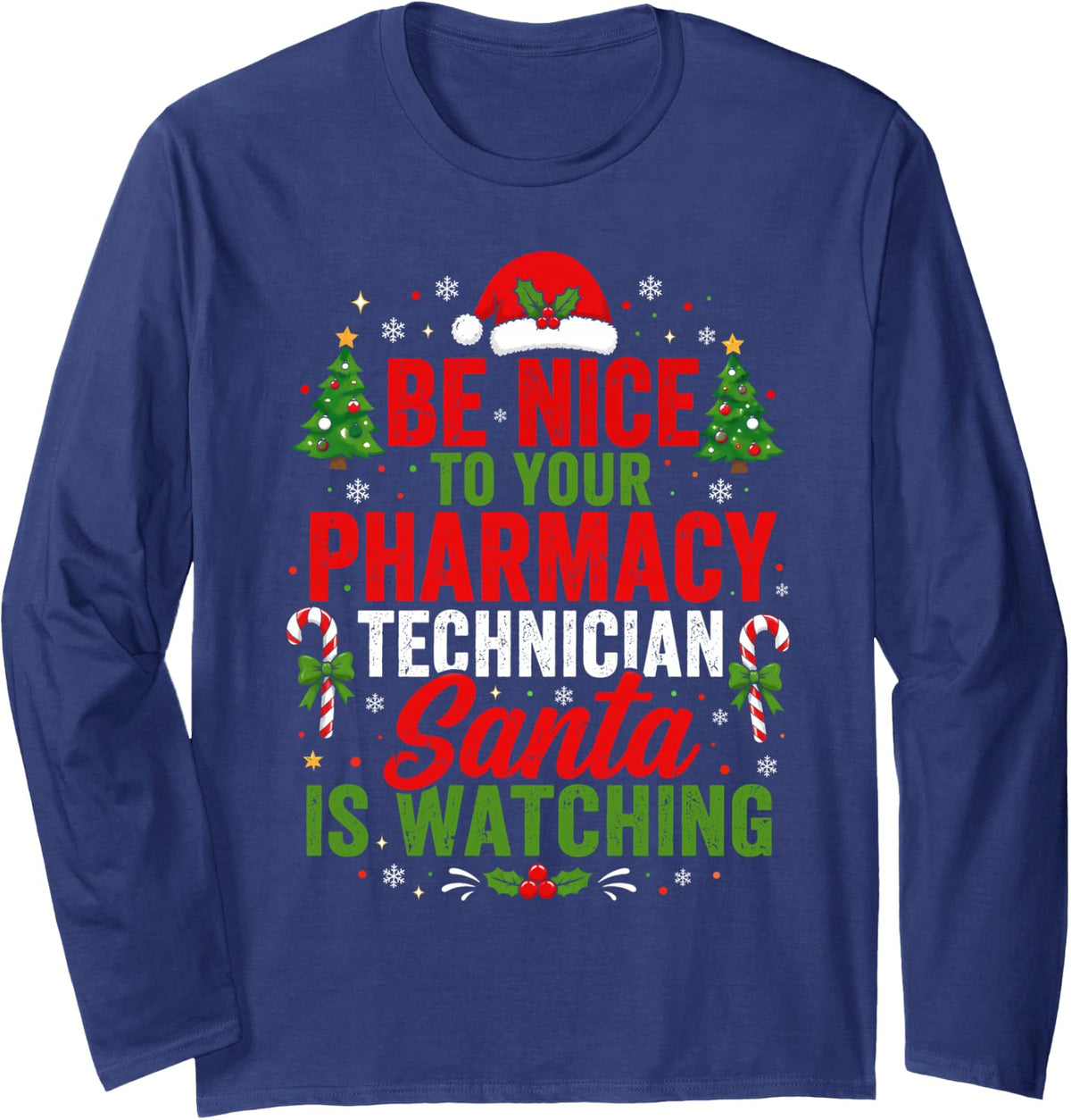 Be Nice to Your Pharmacy Technician Pharmacist Christmas Long Sleeve T-Shirt - Adult Unisex Navy Blue