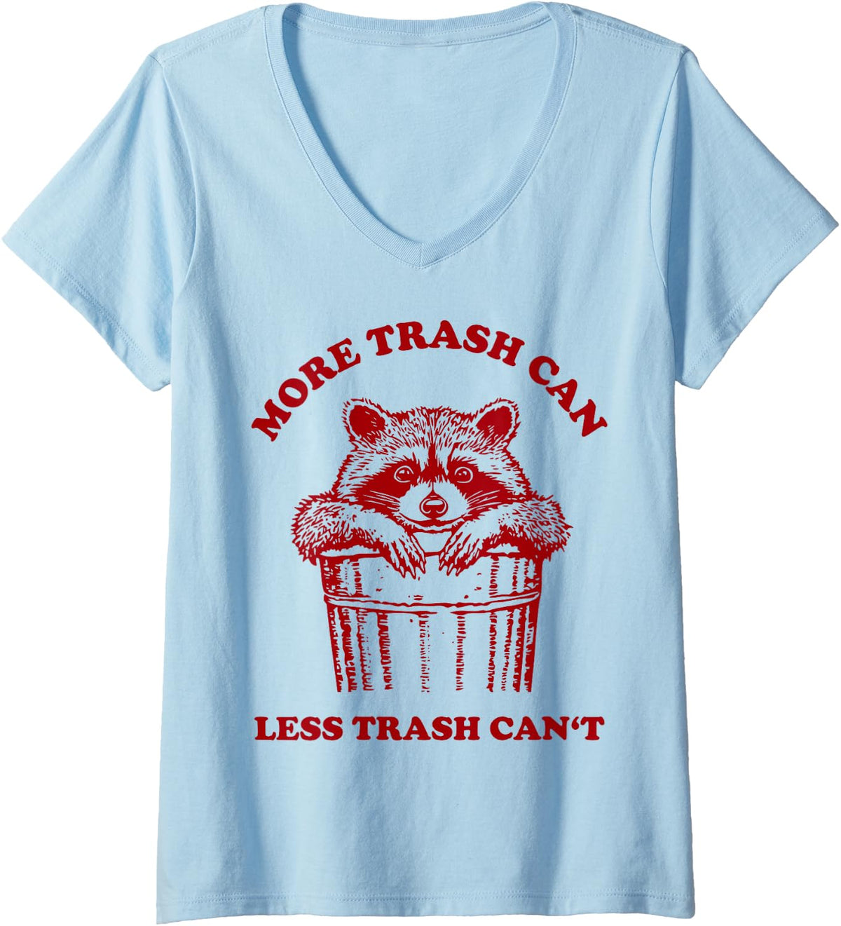 Women's More Trash Can Less Trash Can't Raccoon Humor V-Neck T-Shirt - Baby Blue
