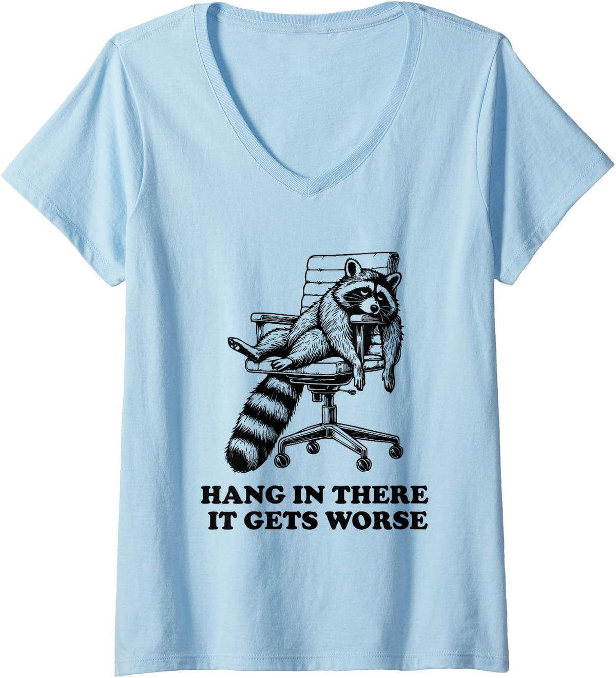 Women's Hang in There It Gets Worse Funny Raccoon Existential Dread V-Neck T-Shirt - Baby Blue