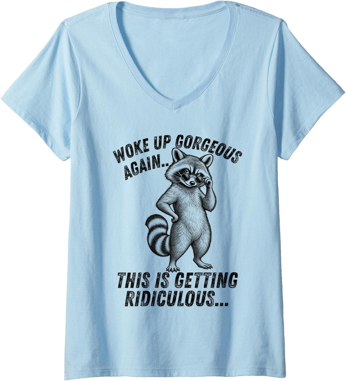 Women's Woke Up Gorgeous Again This Getting Ridiculous Raccoon Funny V-Neck T-Shirt - Baby Blue