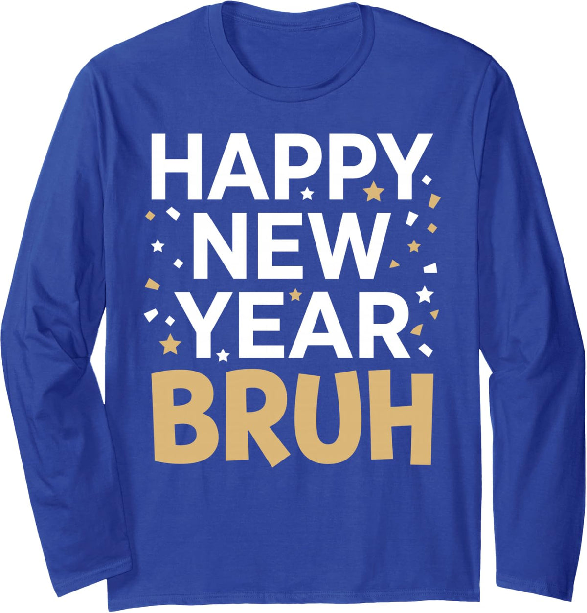 Happy New Year Bruh Funny Long Sleeve T-Shirt - Adult Unisex Royal Blue