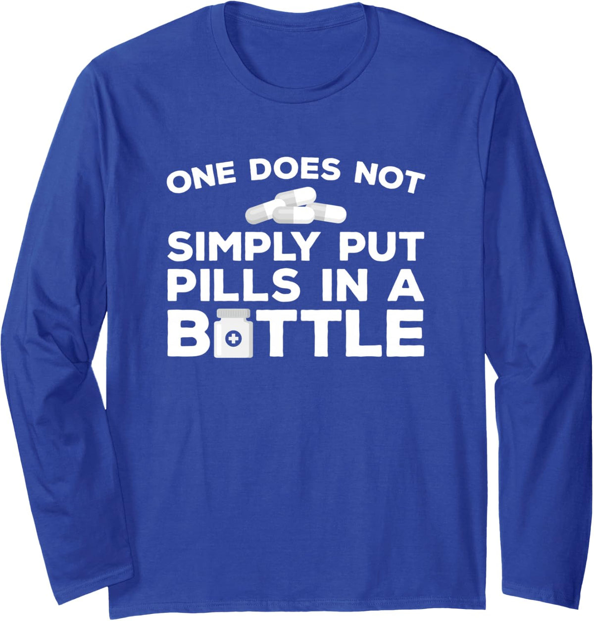 Pharmacy Technician Funny Pills in A Bottle Pharmacist Long Sleeve T-Shirt - Adult Unisex Royal Blue