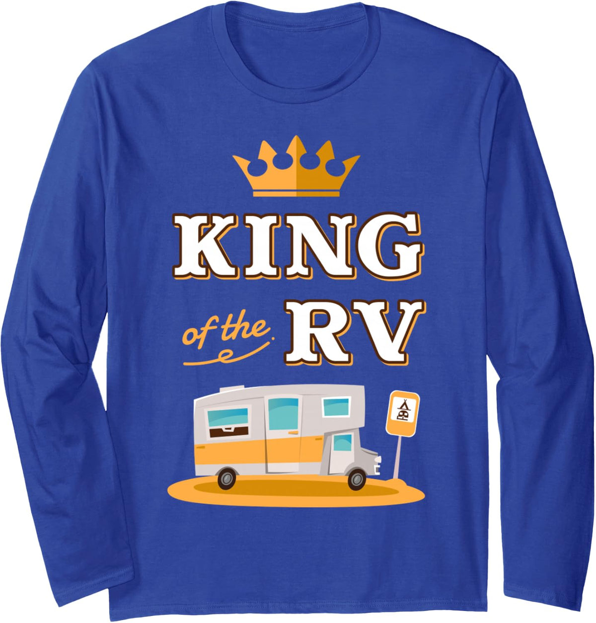 King of the RV Fathers Day Motorhome Camping Long Sleeve T-Shirt - Adult Unisex Royal Blue