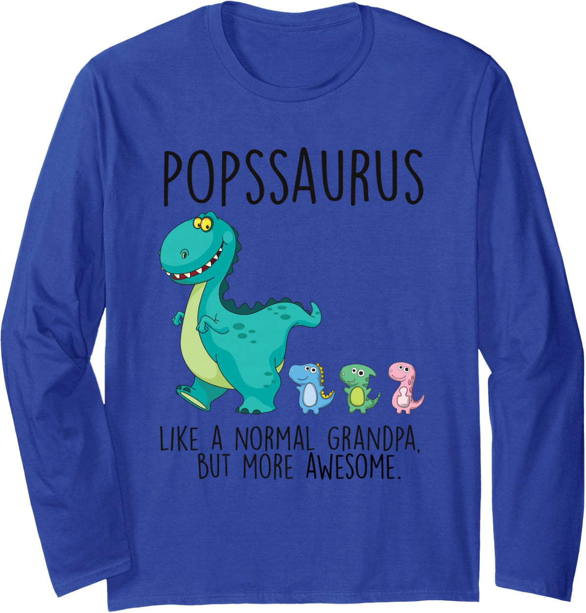 Popssaurus T Rex Dinosaur Grandpa Saurus Family Matching Long Sleeve T-Shirt - Adult Unisex Royal Blue