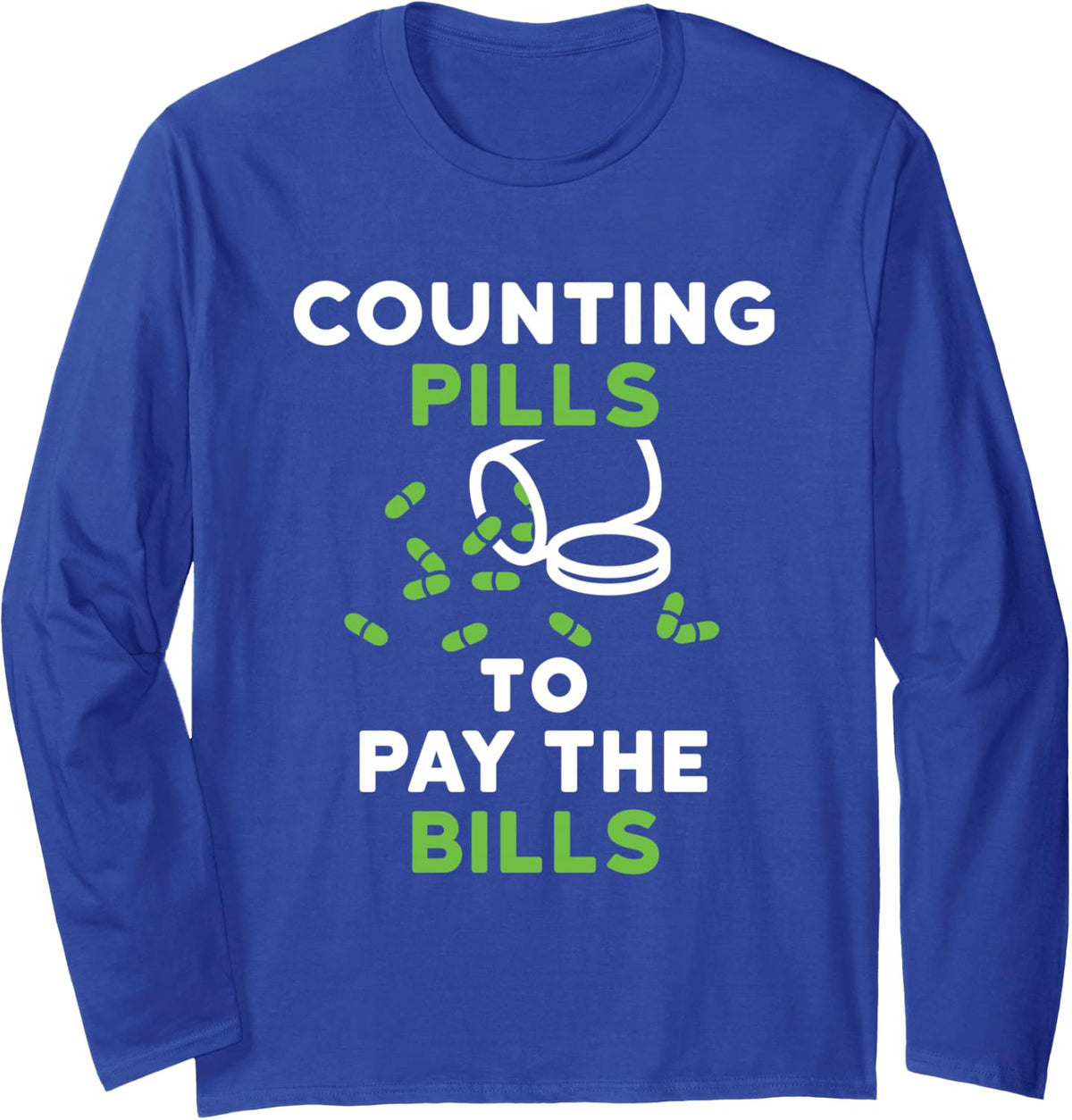 Pharmacy Tech Counting Pills to Pay the Bills Funny CPhT Long Sleeve T-Shirt - Adult Unisex Royal Blue