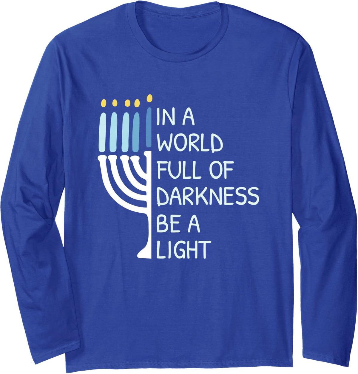 Be A Light Happy Hanukkah Long Sleeve T-Shirt - Adult Unisex Royal Blue