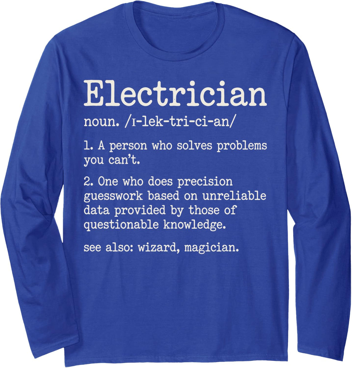 Electrician Definition Solves Problems Electrical Worker Tee Long Sleeve T-Shirt - Adult Unisex Royal Blue
