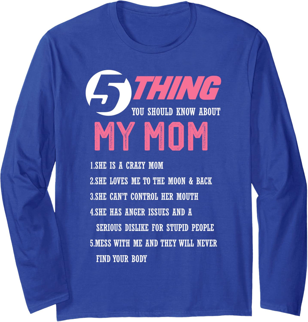 5 Things You Should Know About My Mom Cute Family Mother's Long Sleeve T-Shirt - Adult Unisex Royal Blue