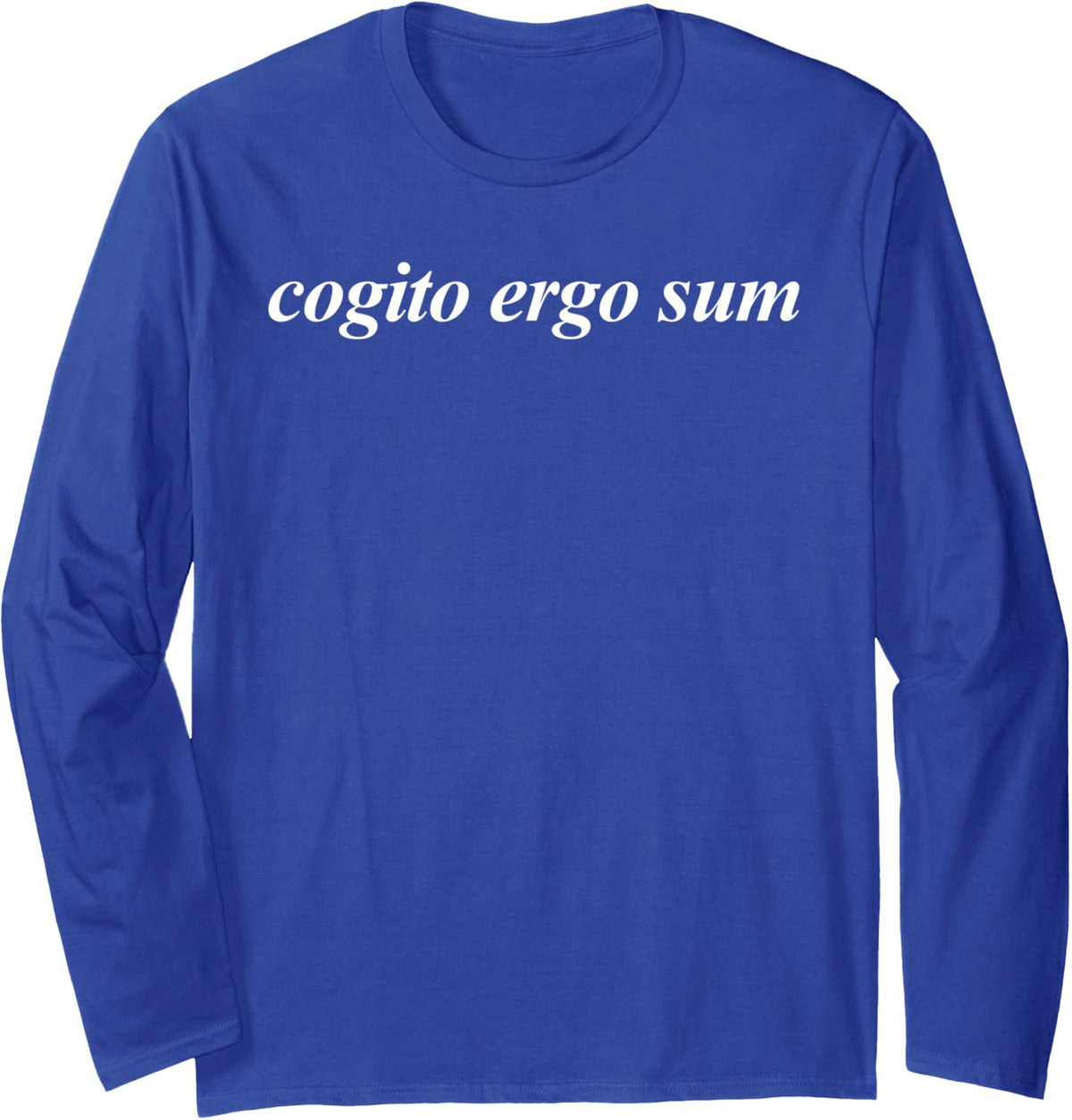 Cogito Ergo Sum I Think Therefore I Am Philosophy Lovers Long Sleeve T-Shirt - Adult Unisex Royal Blue