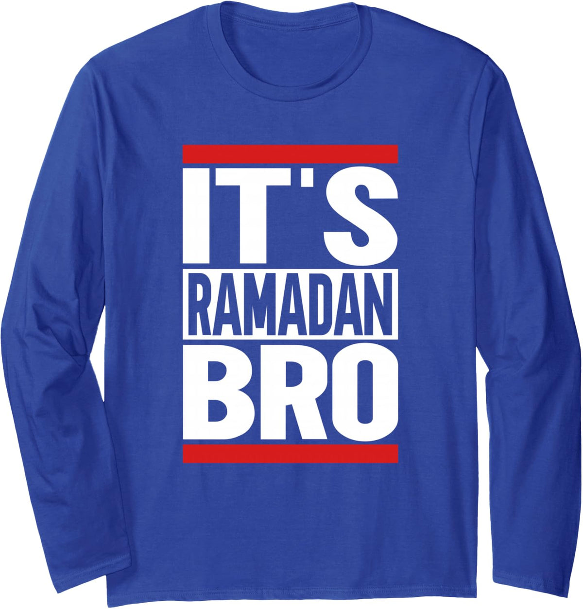 It´s Ramadan Bro Ramadan Long Sleeve T-Shirt - Adult Unisex Royal Blue