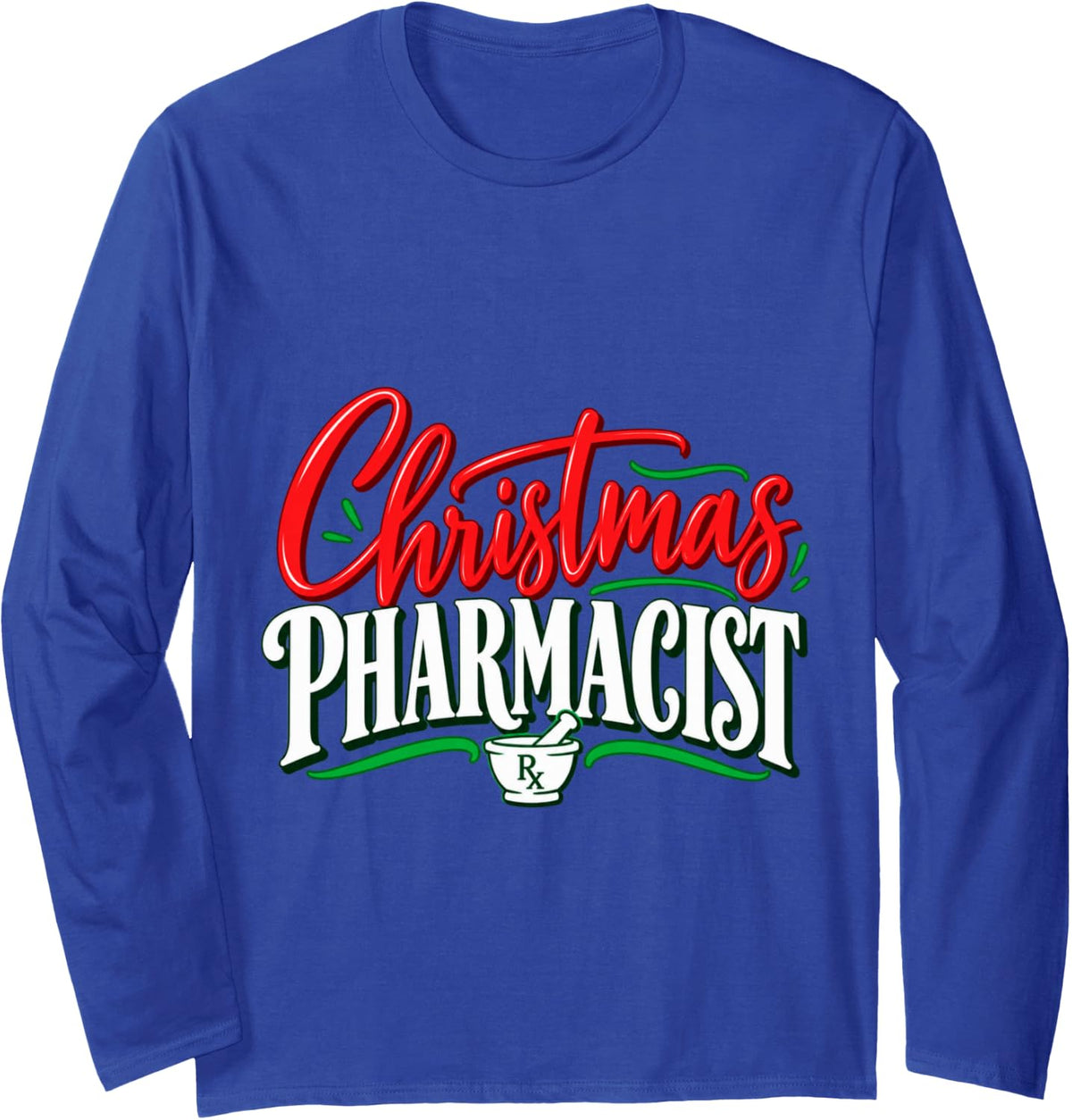 Christmas Pharmacist Holiday Pharmacy Humor Long Sleeve T-Shirt - Adult Unisex Royal Blue