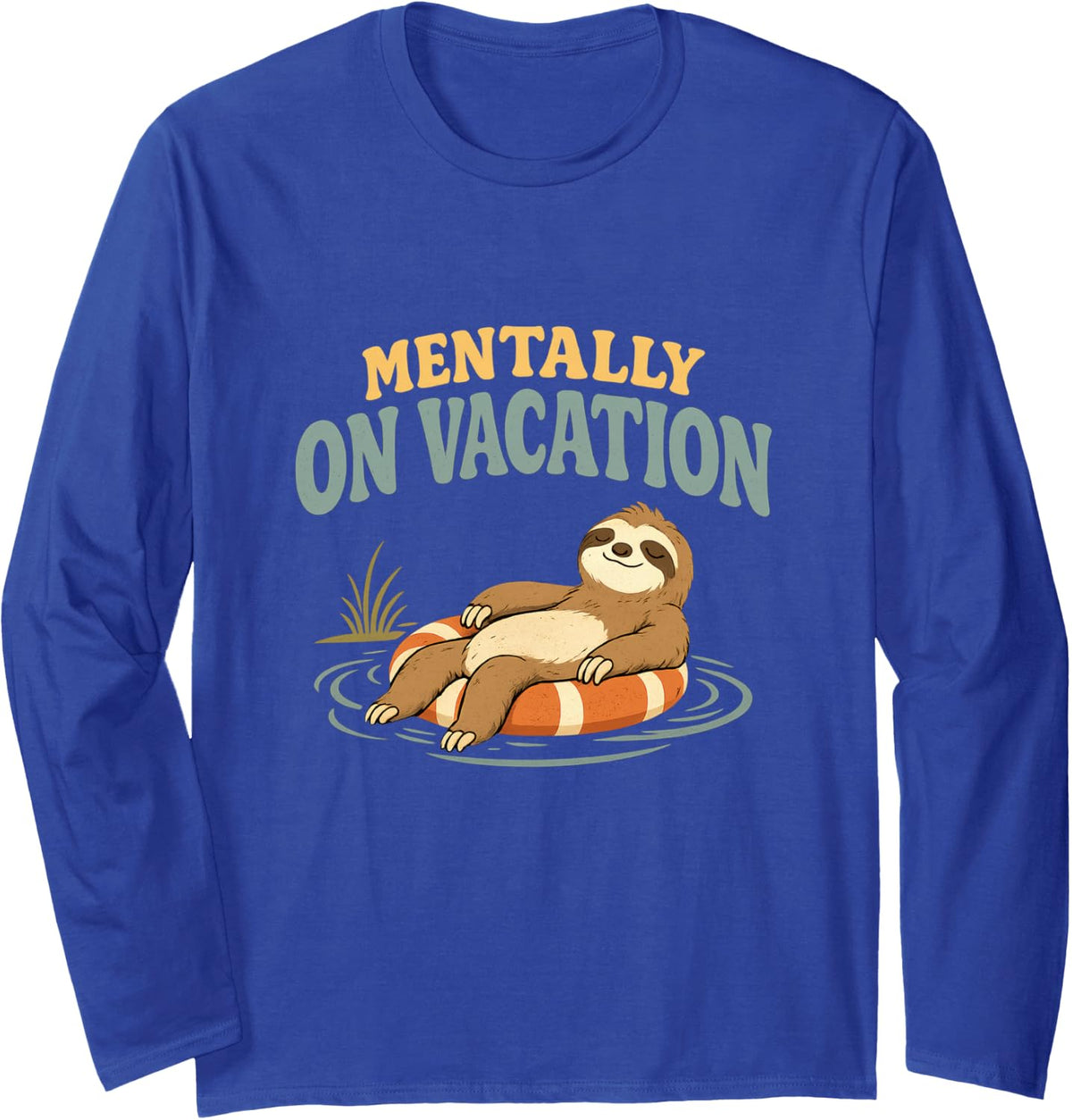 Sloth Mentally On Vacation Relaxing Humor Funny Long Sleeve T-Shirt - Adult Unisex Royal Blue