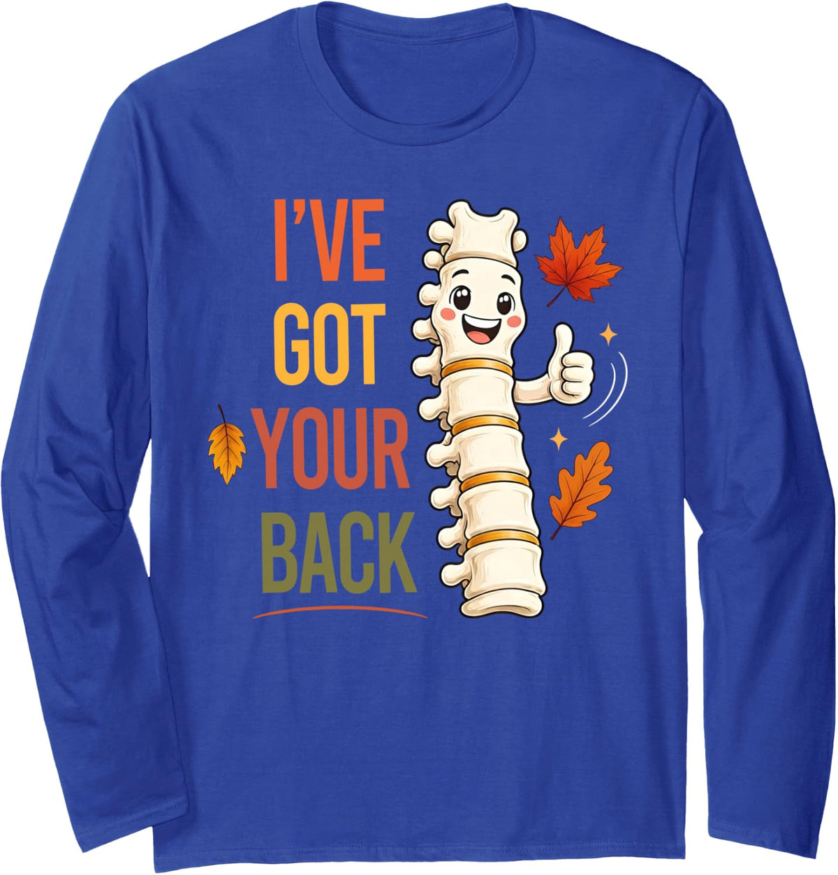 I've Got Your Back Spine Adjustment Chiropractor Fall Autumn Long Sleeve T-Shirt - Adult Unisex Royal Blue