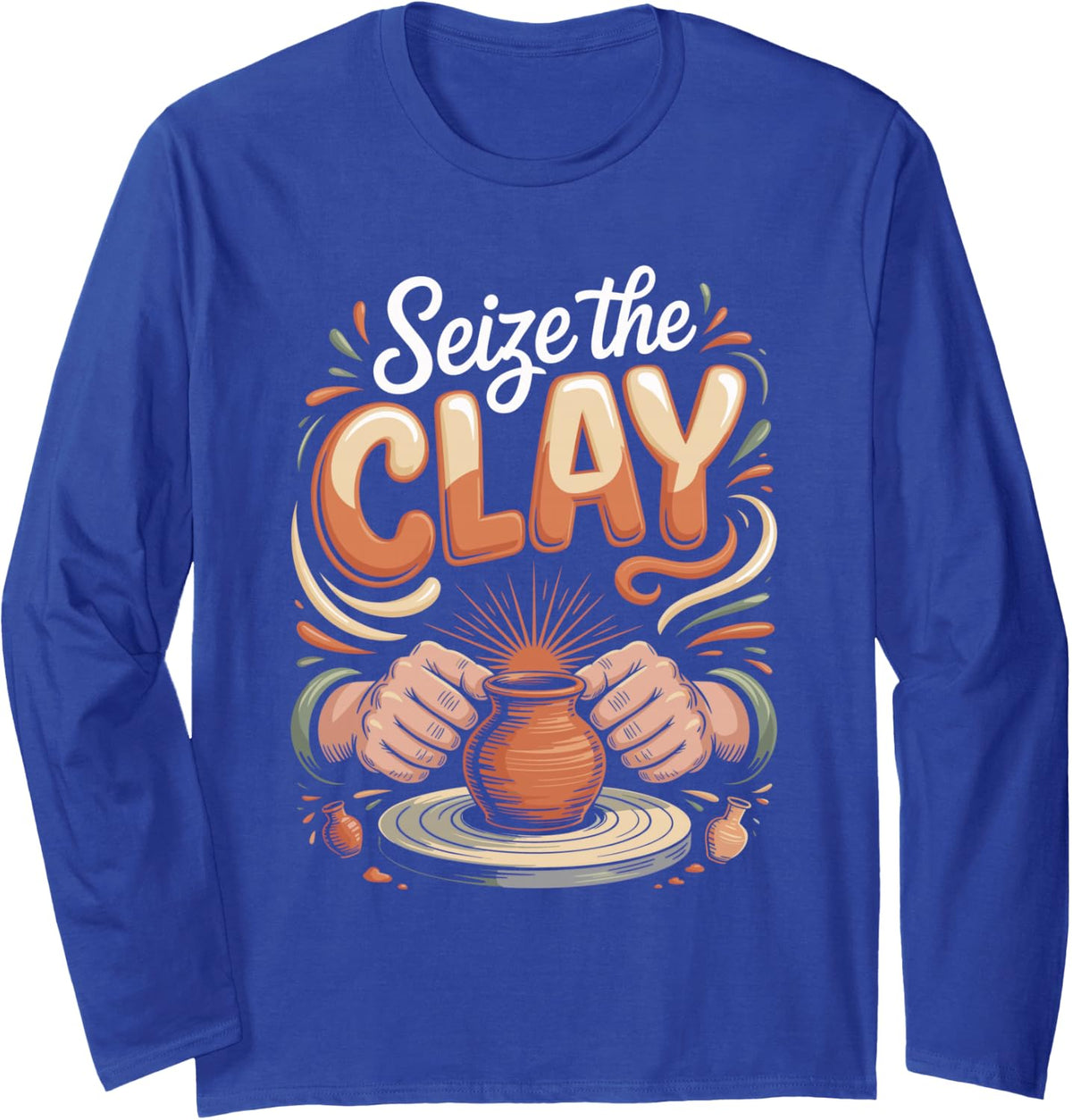 Seize the Clay Sculpting Pottery Long Sleeve T-Shirt - Adult Unisex Royal Blue