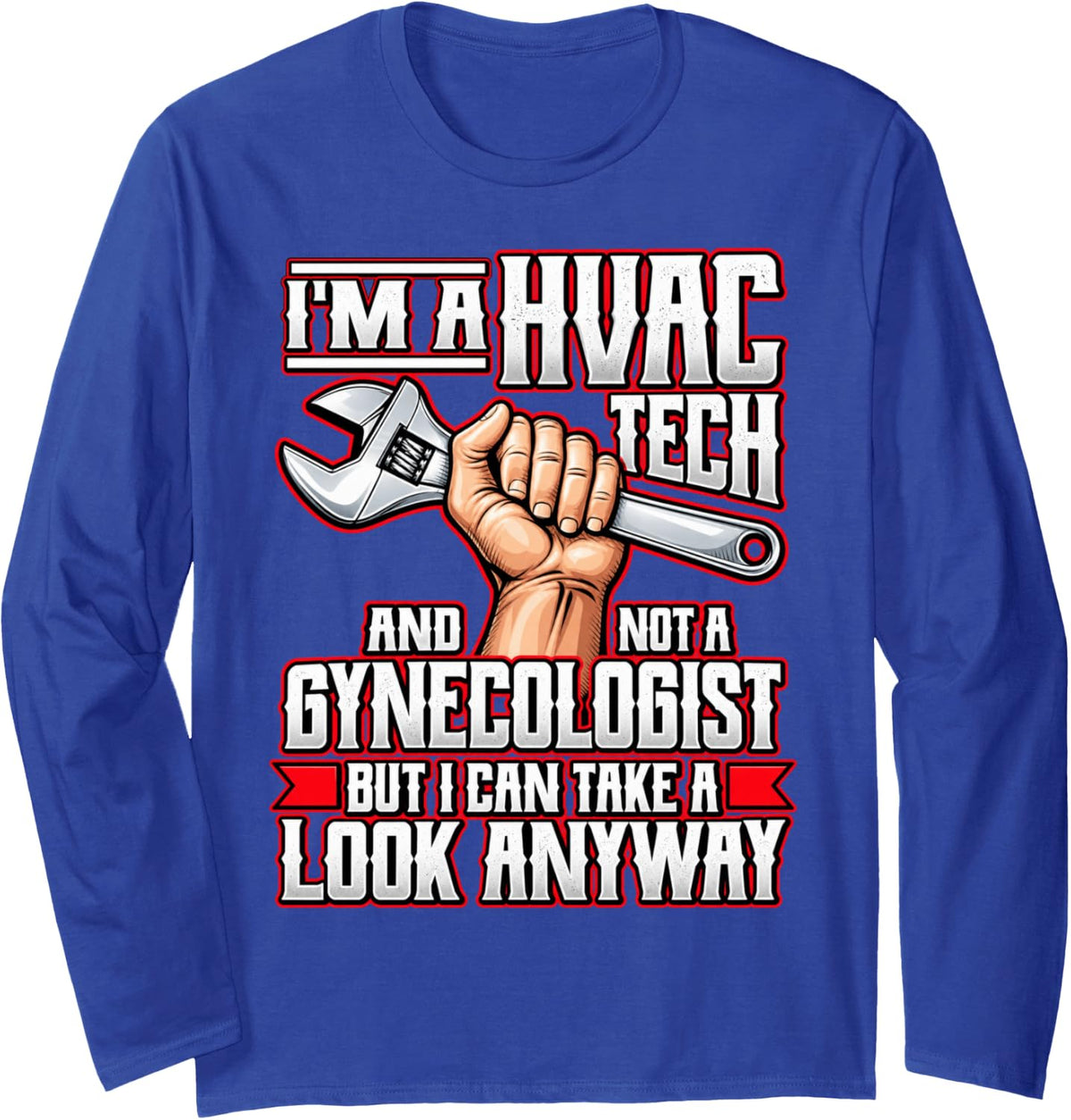 HVAC Tech Not a Gynecologist Funny Technician Long Sleeve T-Shirt - Adult Unisex Royal Blue