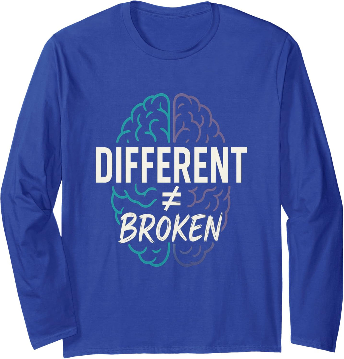 Different Instead of Broken — Neurodivergent Pride & Awareness Long Sleeve T-Shirt - Adult Unisex Royal Blue