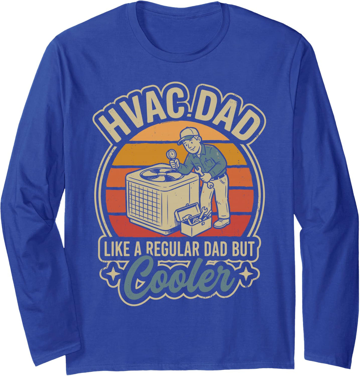 HVAC Dad Like a Regular Dad But Cooler HVAC Tech Technician Long Sleeve T-Shirt - Adult Unisex Royal Blue