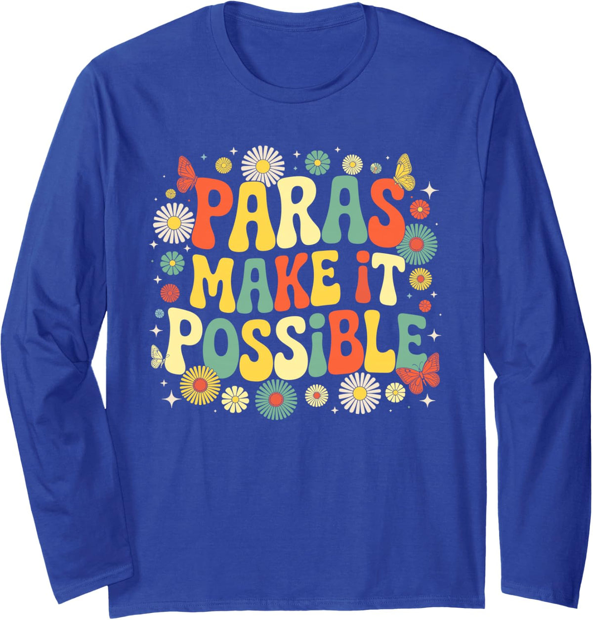 Paras Make It Possible Teacher Paraprofessional Paraeducator Long Sleeve T-Shirt - Adult Unisex Royal Blue