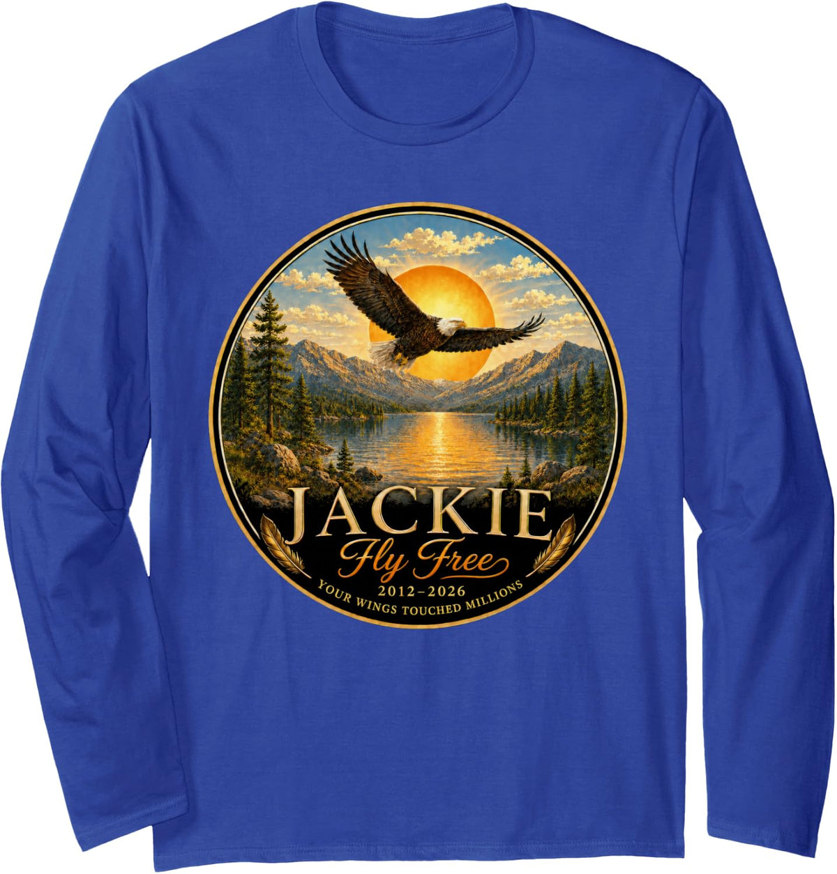Jackie Bald Eagle 2012-2026 Your Wings Touched Millions Long Sleeve T-Shirt - Adult Unisex Royal Blue