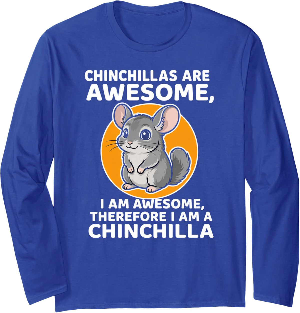 Chinchilla Lover Awesome Chinchilla Long Sleeve T-Shirt - Adult Unisex Royal Blue