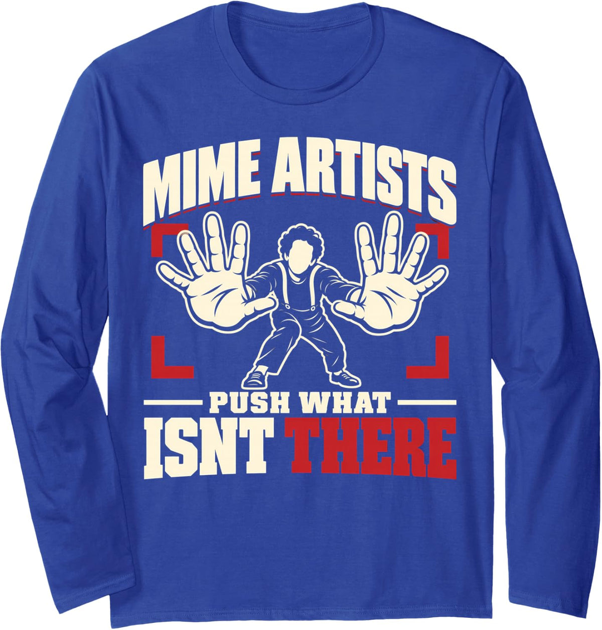 Mime Performer Physical Theatre Artist Gift Long Sleeve T-Shirt - Adult Unisex Royal Blue