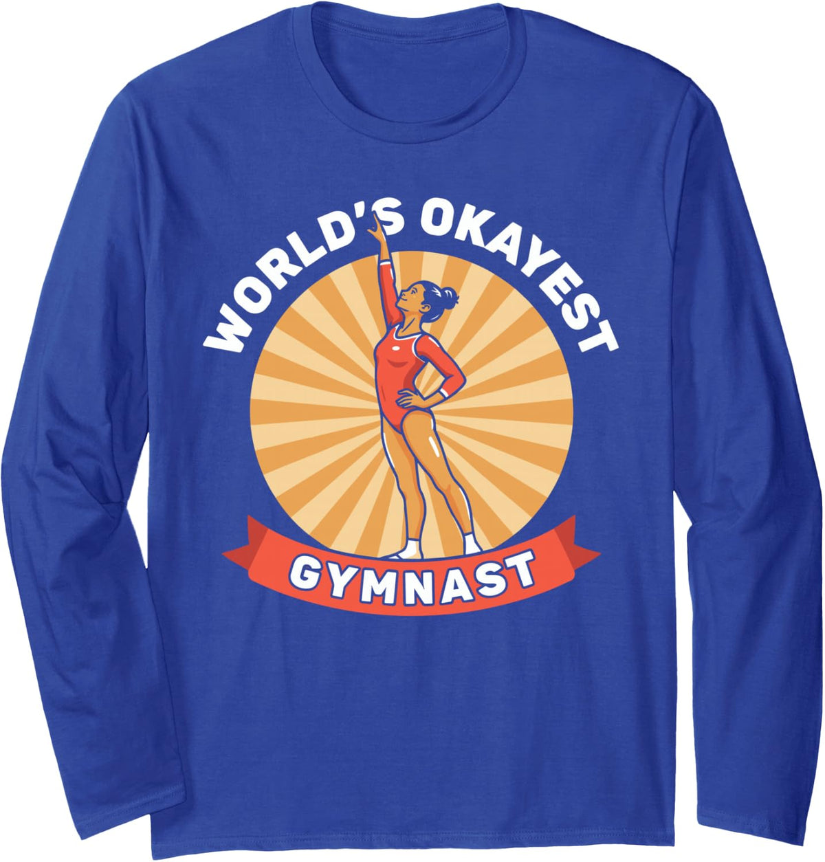 World's Okayest Gymnast Funny Gymnastics Long Sleeve T-Shirt - Adult Unisex Royal Blue