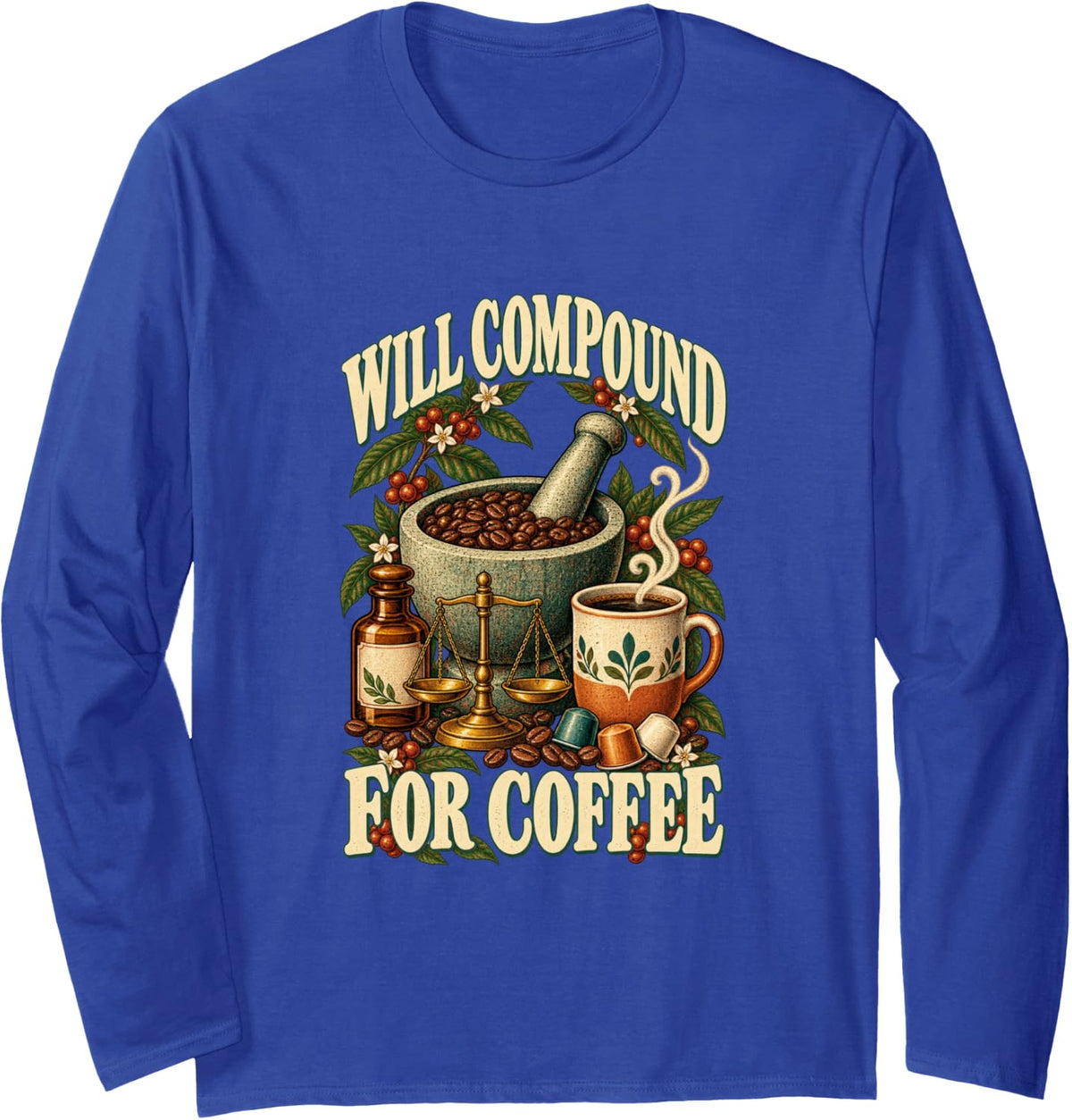 Will Compound for Coffee Pharmacist PharmD Long Sleeve T-Shirt - Adult Unisex Royal Blue