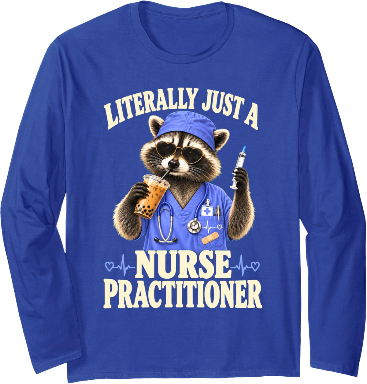 Literally Just A Nurse Practitioner Raccoon Registered Nurse Long Sleeve T-Shirt - Adult Unisex Royal Blue