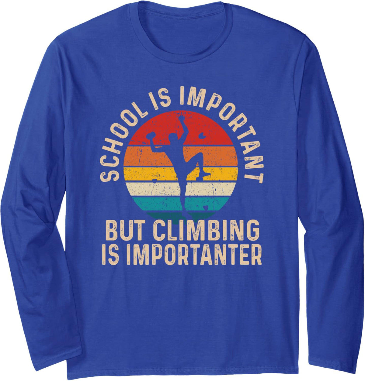 Fun Climber School is Important But Climbing is Importanter Long Sleeve T-Shirt - Adult Unisex Royal Blue