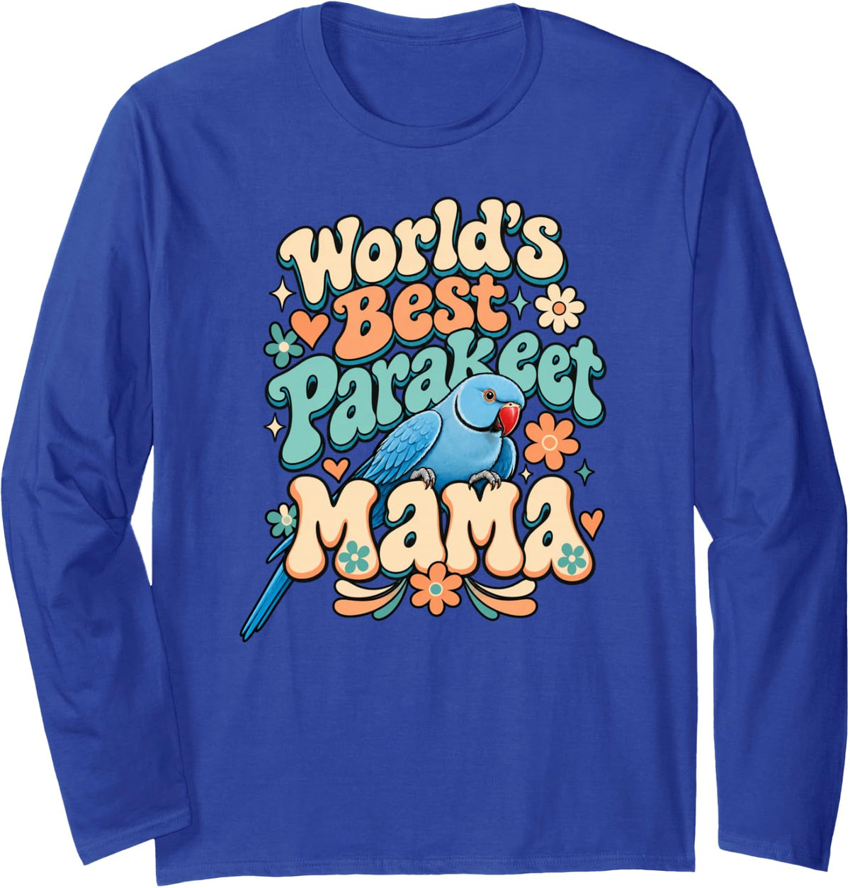 World's Best Parakeet Mama Bird Mom Long Sleeve T-Shirt - Adult Unisex Royal Blue