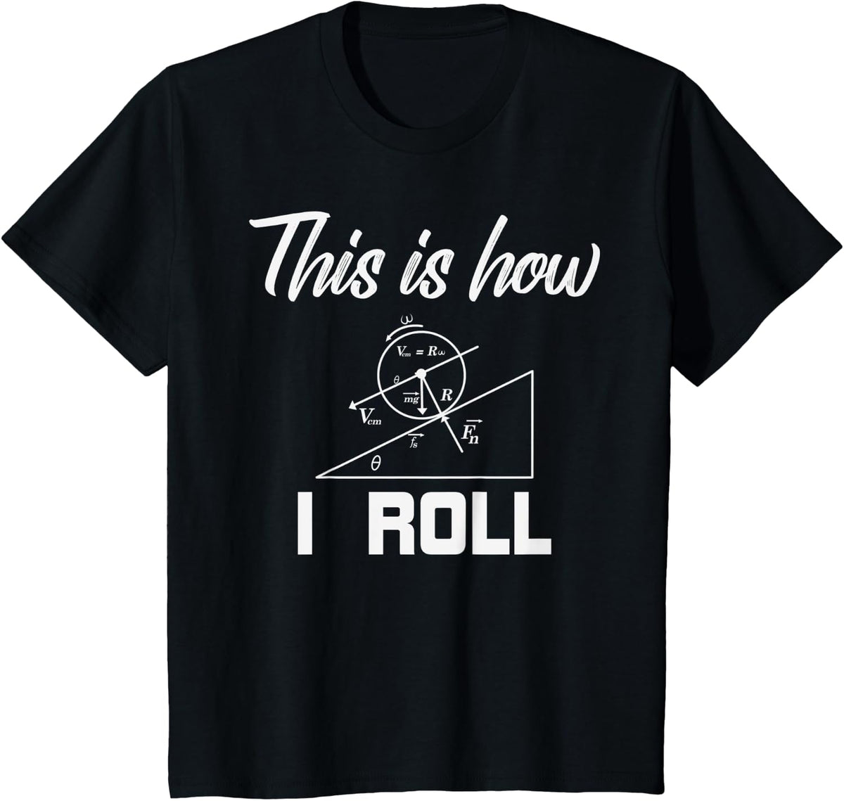 Physics Forces Tee This is How I Roll Top Science Teacher Men Women Kids T-Shirt - Black