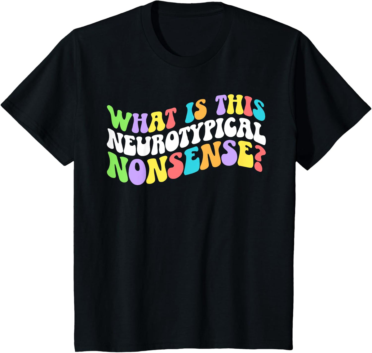 Neurotypical Nonsense Neurodiversity Neurodivergent Autism T-Shirt - Black