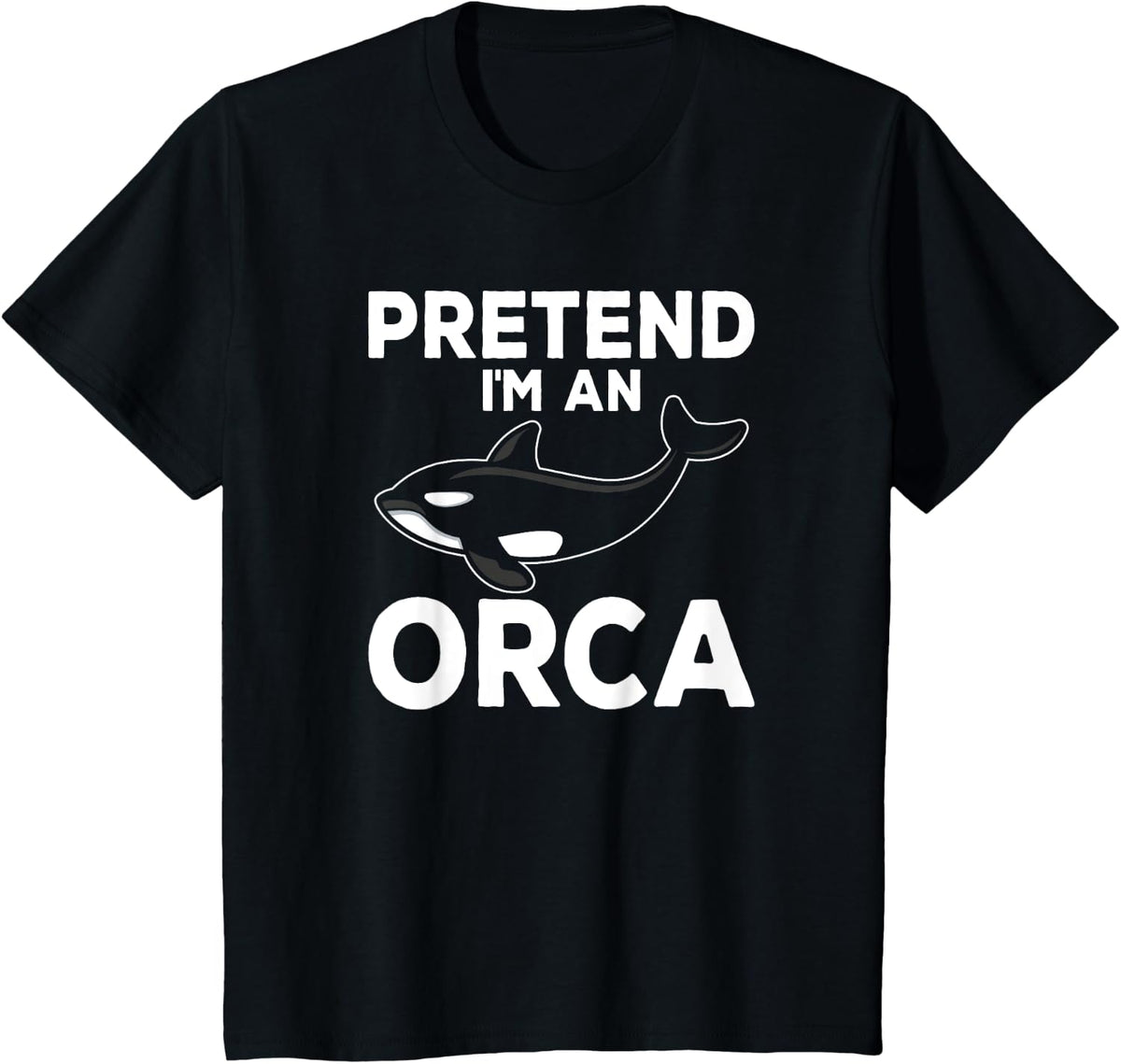 Pretend I'm An Orca Matching Costume Funny Orca Whale T-Shirt - Black