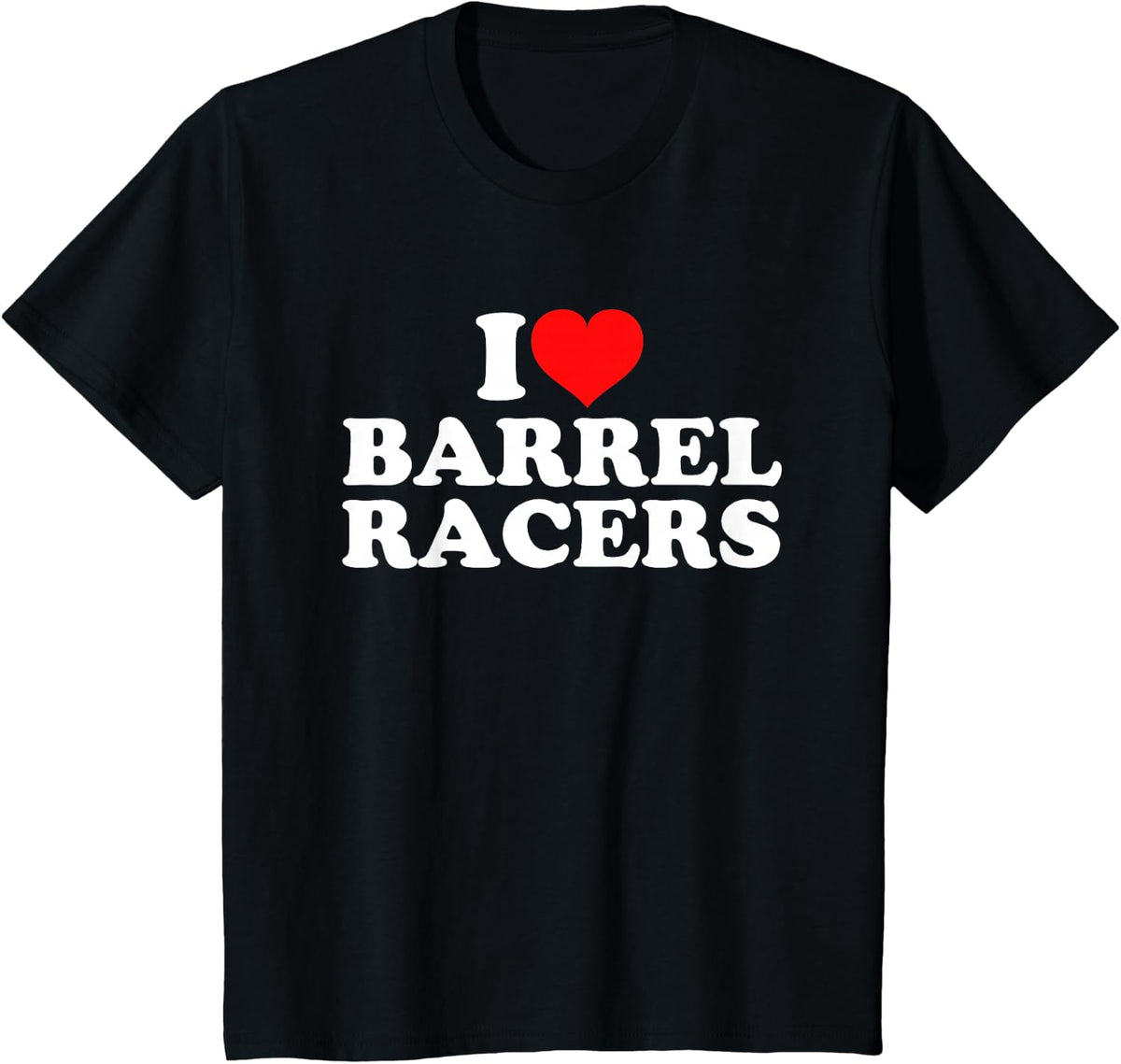 I Love Barrel Racers T-Shirt - Black