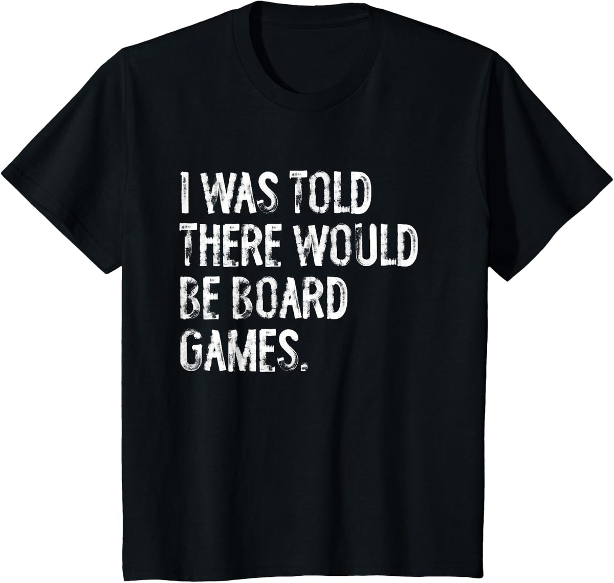 I was Told There Would Be Board Games T-Shirt - Black