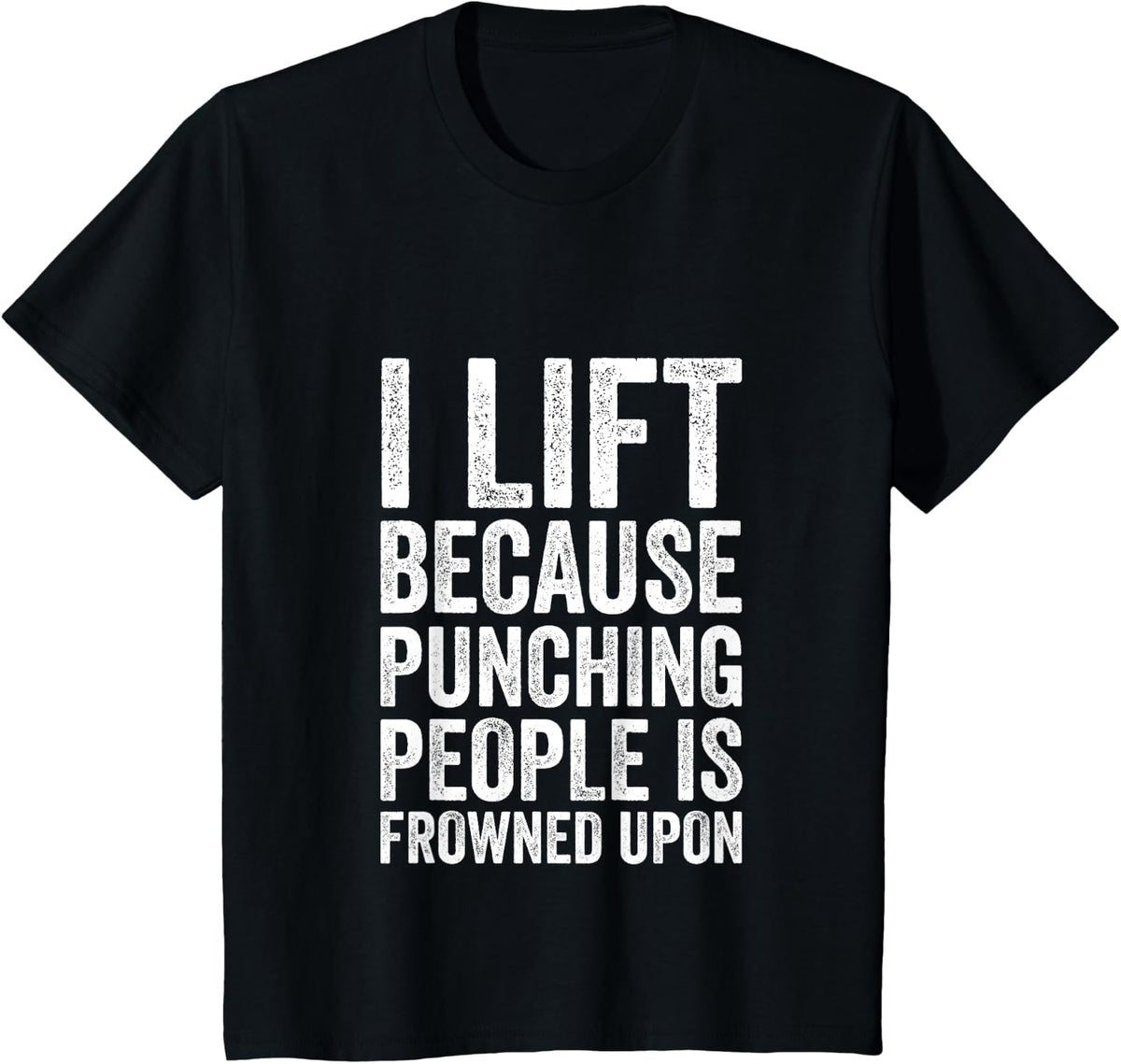 I Lift Because Punching People Is Frowned Upon T-Shirt - Black