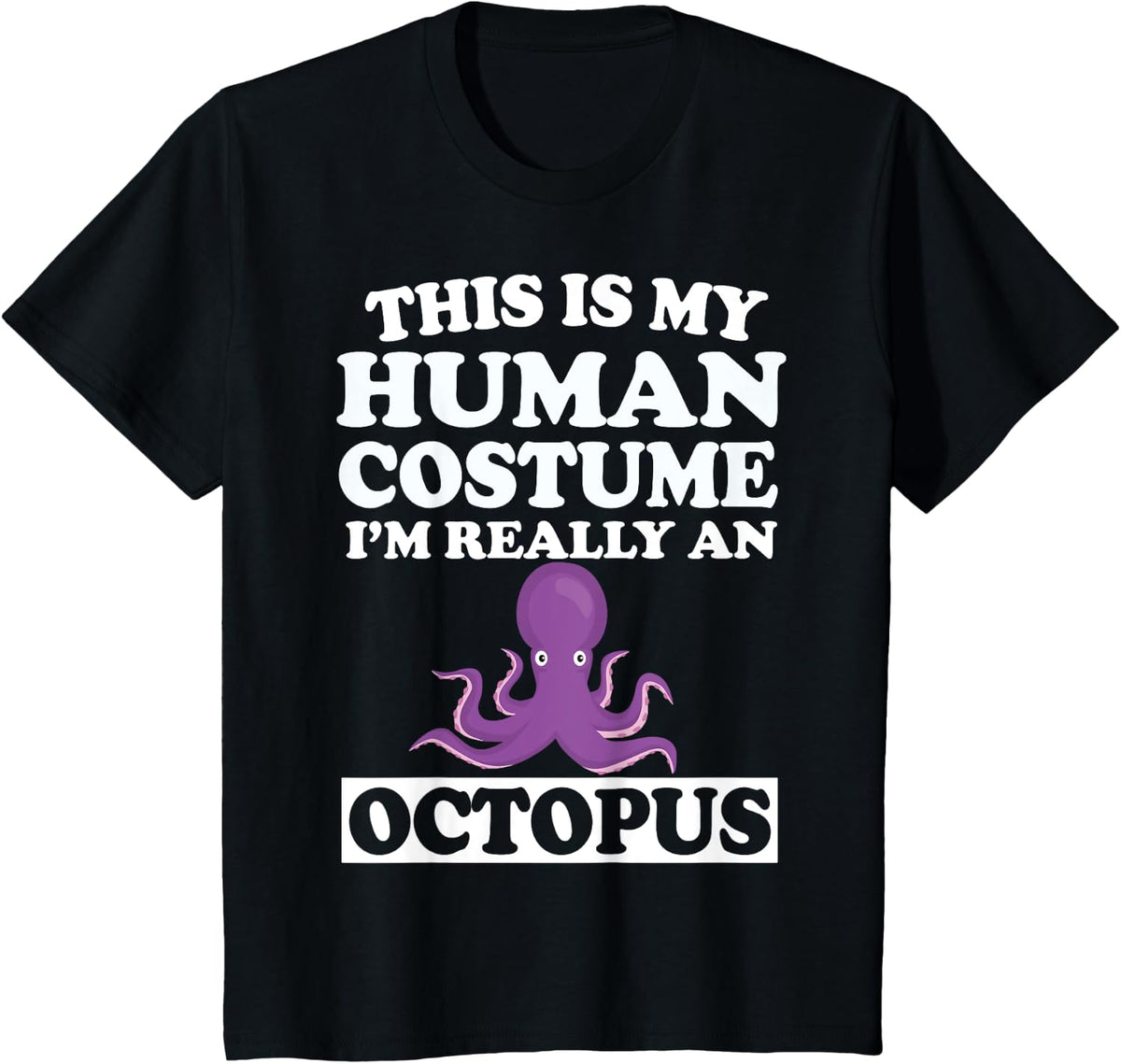 This is My Human Costume I'm Really An Octopus Ocean T-Shirt - Black