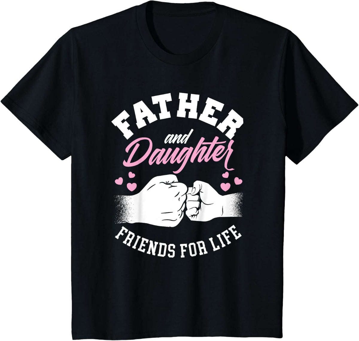 Father And Daughter Friends For Life Dad Father Daughter T-Shirt - Black