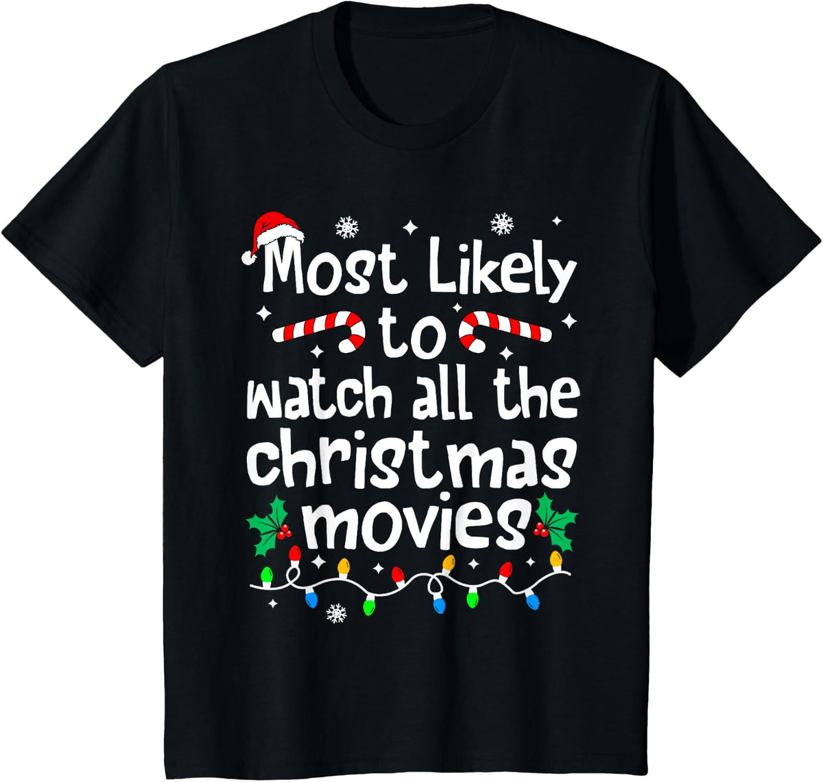 Most Likely Watch All The C-hristmas Movies Matching Family T-Shirt - Black