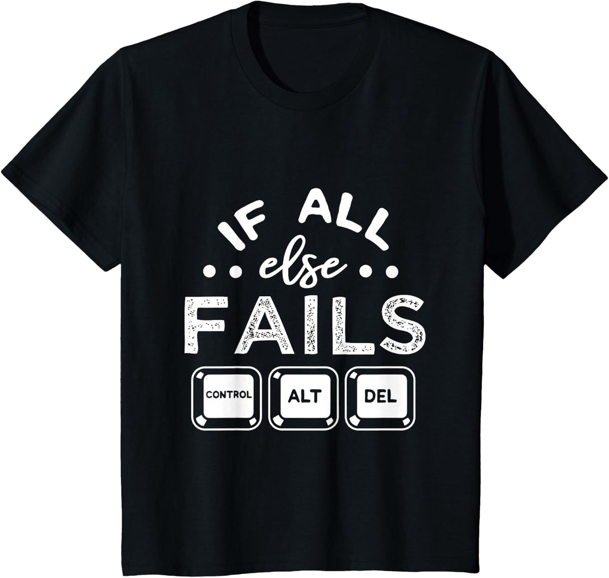 If All Else Fails PC Nerd Tech Humor IT Technology Geek Gift T-Shirt - Black