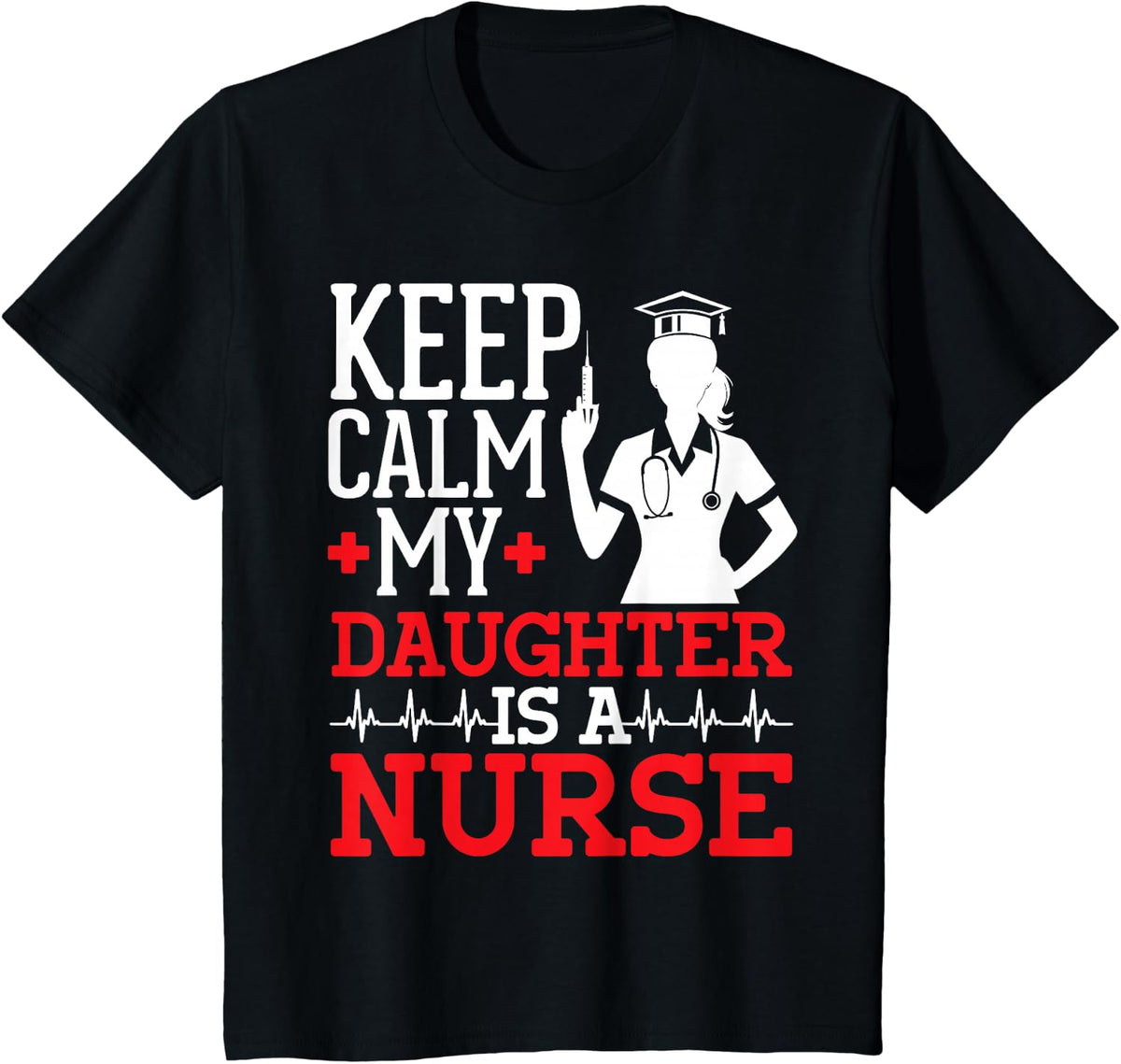 Keep Calm My Daughter is a Nurse Medical School Grad Pride T-Shirt - Black