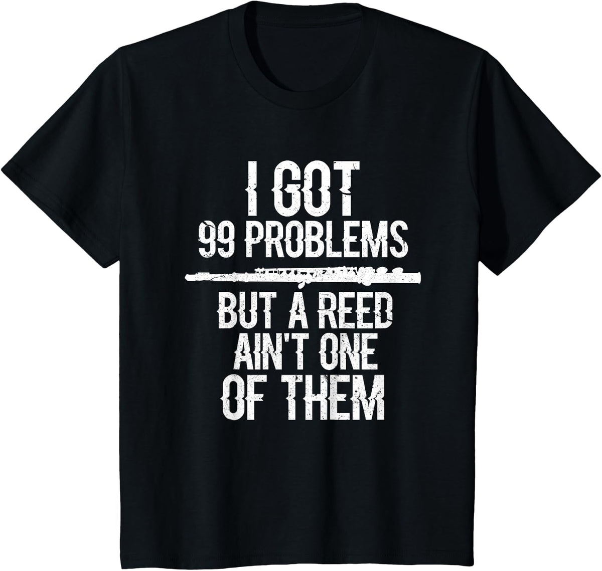 Flute I Got 99 Problems Flute Player Flutist Musician Grunge T-Shirt - Black