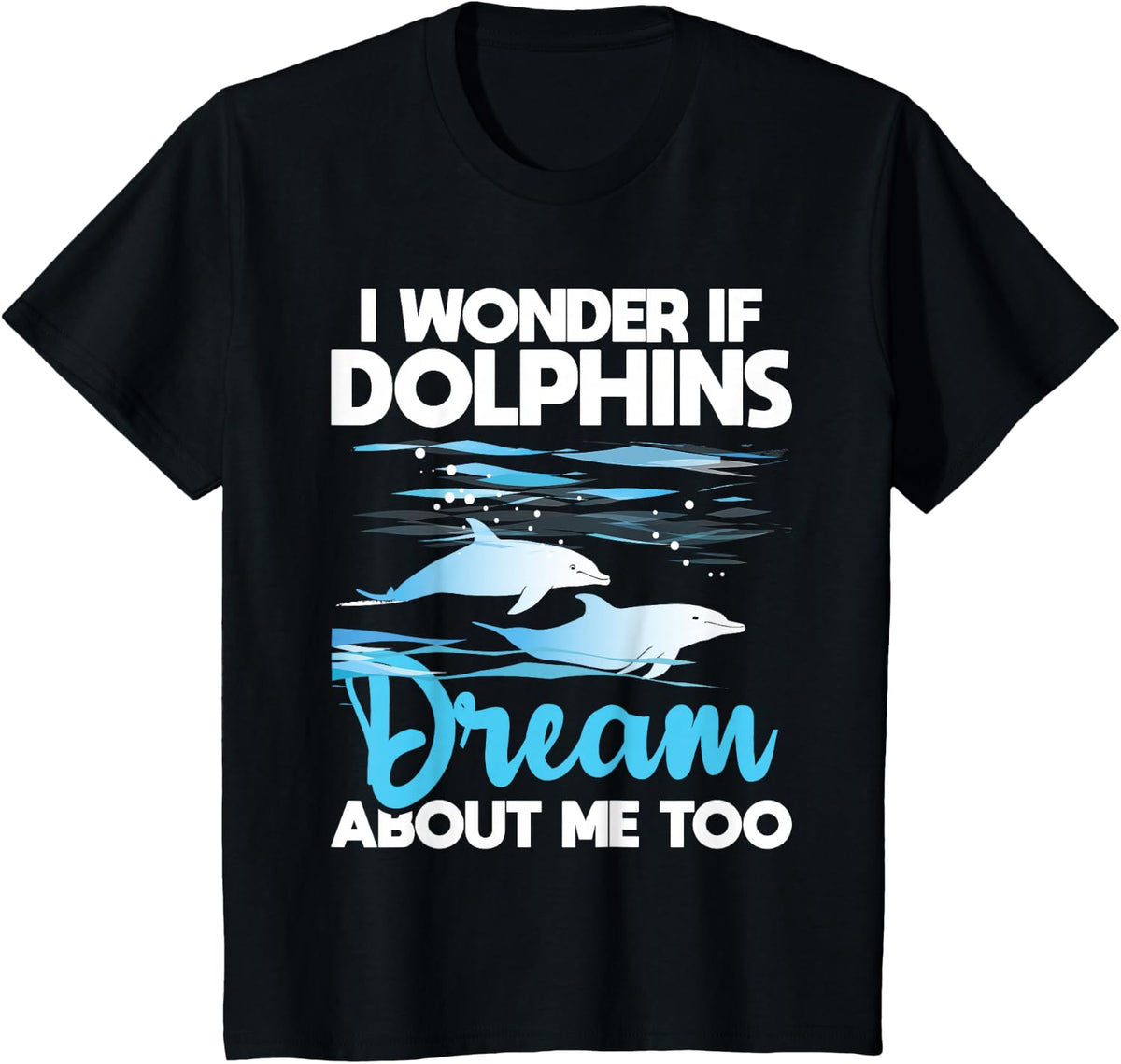 Dolphins Dream - Dolphin Whisperer Marine Biologist Zoology T-Shirt - Black